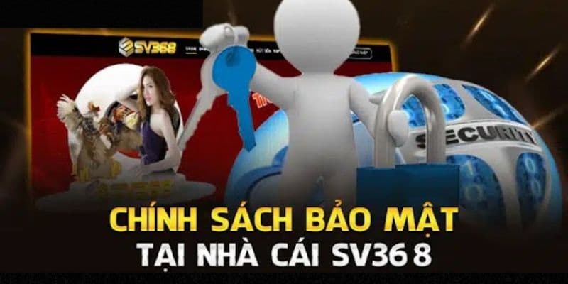 Chính sách bảo mật là quy định quan trọng của nhà cái SV368