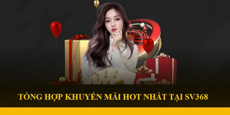 Ảnh minh hoạ: Cách tận dụng khuyến mãi Sv368 tốt nhất
