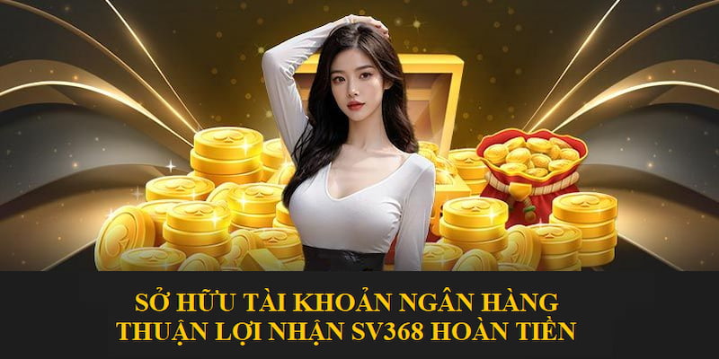 Sở hữu tài khoản ngân hàng thành công rinh thưởng