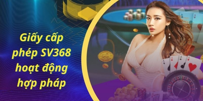 SV368 là một trong những sân chơi cá cược hợp pháp hiện nay