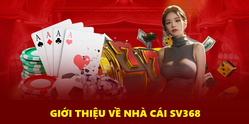 Giới thiệu về nhà cái SV368