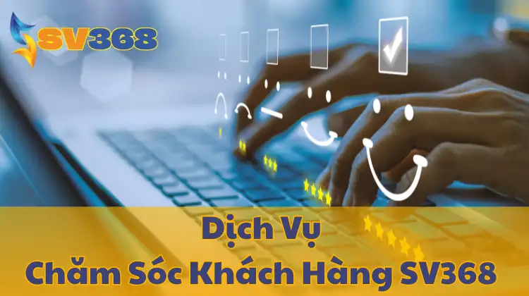 Dịch vụ chăm sóc khách hàng đa kênh tại SV368