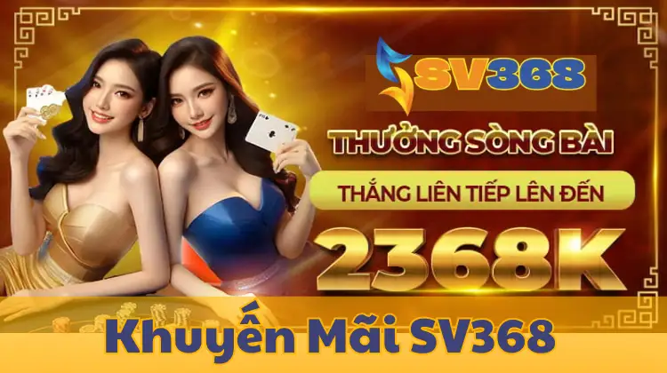 Ảnh minh hoạ: Khuyến mãi SV368 hấp dẫn và đa dạng