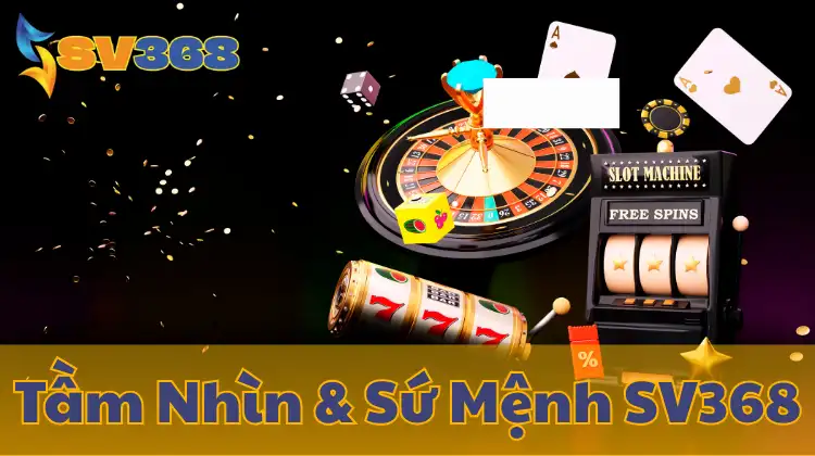 Tầm nhìn của SV368 là vươn lên top đầu thị trường cá cược châu Á
