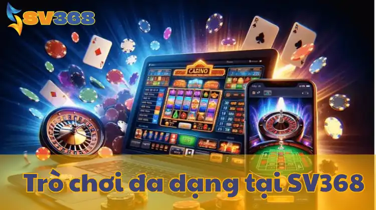 Từ bóng đá đến slot, SV368 mang đến vô số lựa chọn để bạn chinh phục!